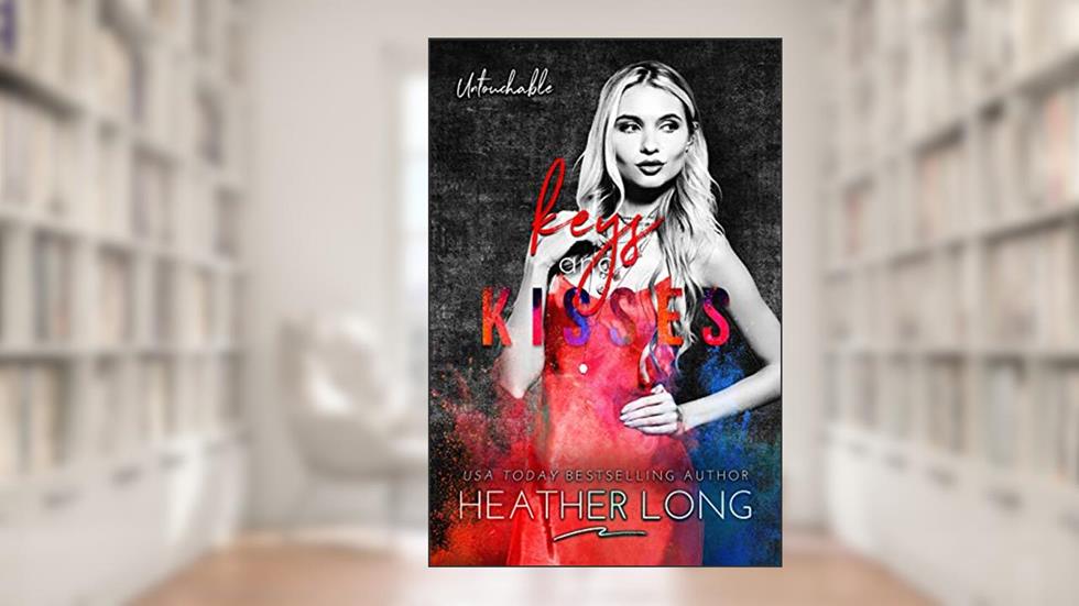 Keys and Kisses (Untouchable Book 3), written by Heather Long