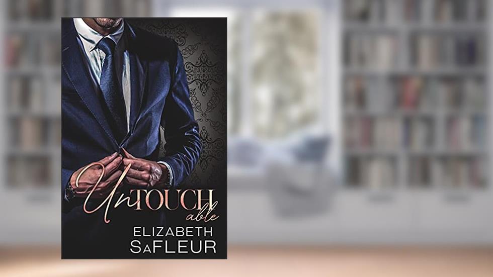 Untouchable: A hot billionaire romance (Elite Doms of Washington Book 2), written by Elizabeth SaFleur