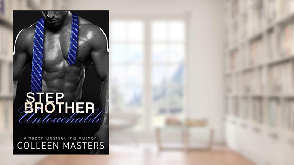 Stepbrother Untouchable, written by Colleen Masters