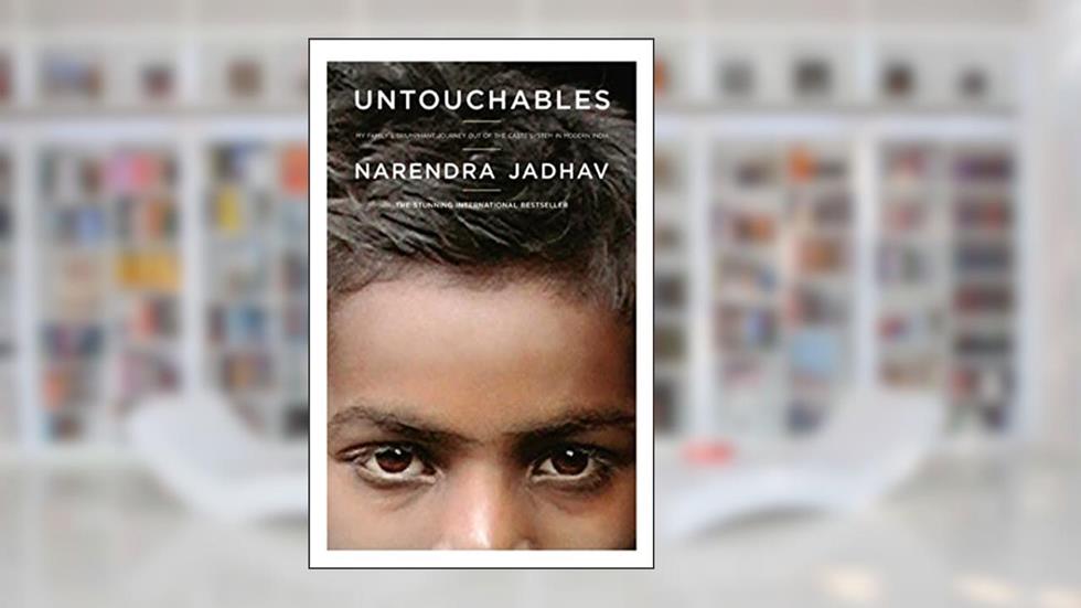 Untouchables: My Family's Triumphant Journey Out of the Caste System in Modern India, written by Narendra Jadhav