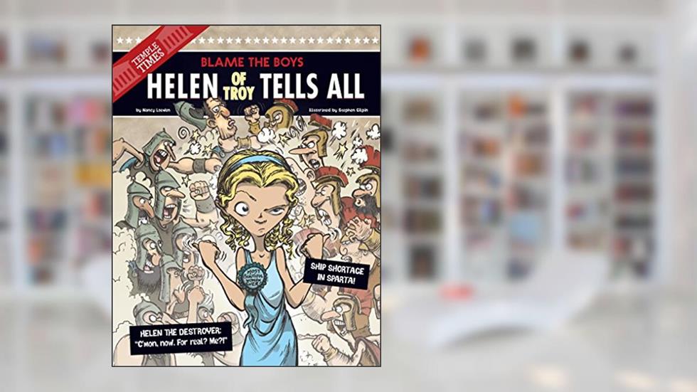 Helen of Troy Tells All: Blame the Boys (The Other Side of the Myth), written by Nancy Loewen