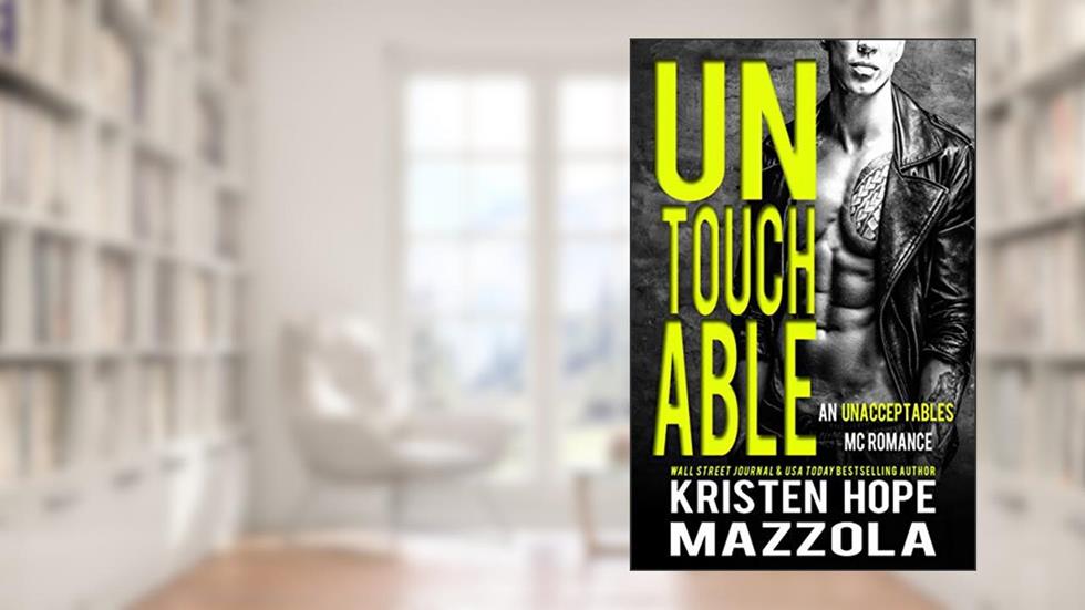 Untouchable: An Unacceptables MC Standalone Romance, written by Kristen Hope Mazzola