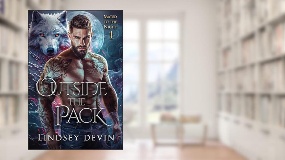 Outside The Pack (Mated To The Night Book 1), written by Lindsey Devin