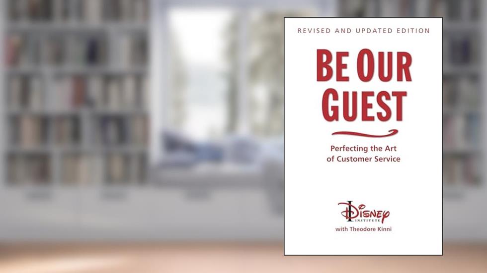 Be Our Guest-Revised and Updated Edition: Perfecting the Art of Customer Service (A Disney Institute Book), written by The Disney Institute
