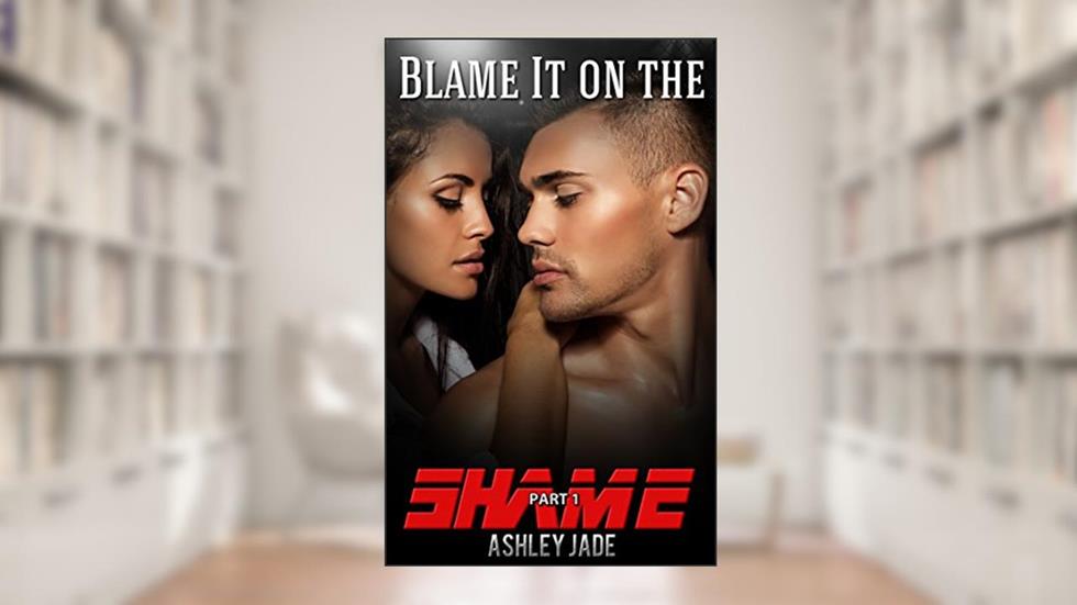 Blame It on the Shame, written by Ashley Jade