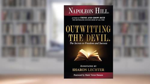 Cover from Outwitting the Devil: The Secrets to Freedom and Success (Official Publication of the Napoleon Hill Foundation), written by Napoleon Hill