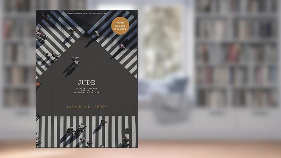 Jude: Contending for the Faith in Today's Culture - Bible Study Book with Video Access, written by Jackie Hill Perry
