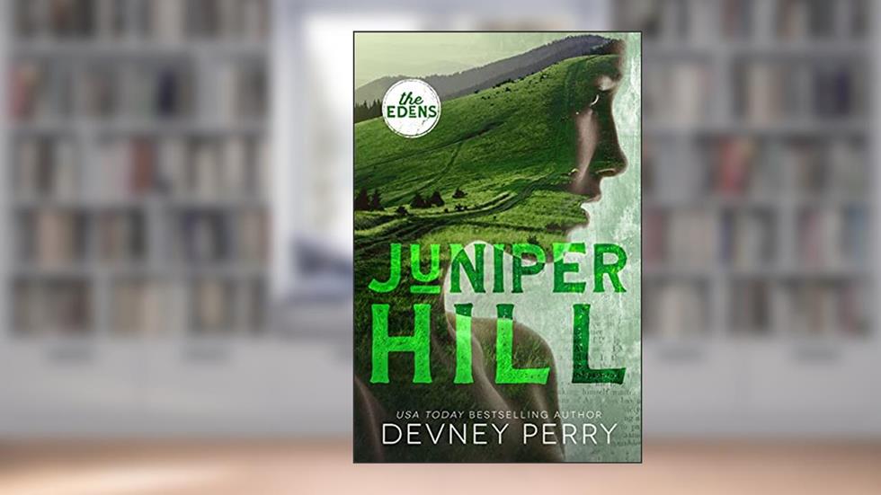 Juniper Hill (The Edens), written by Devney Perry