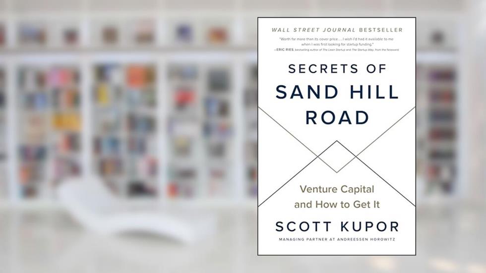 Secrets of Sand Hill Road: Venture Capital and How to Get It, written by Scott Kupor