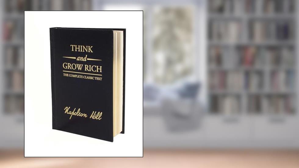 Think and Grow Rich Deluxe Edition: The Complete Classic Text (Think and Grow Rich Series), written by Napoleon Hill