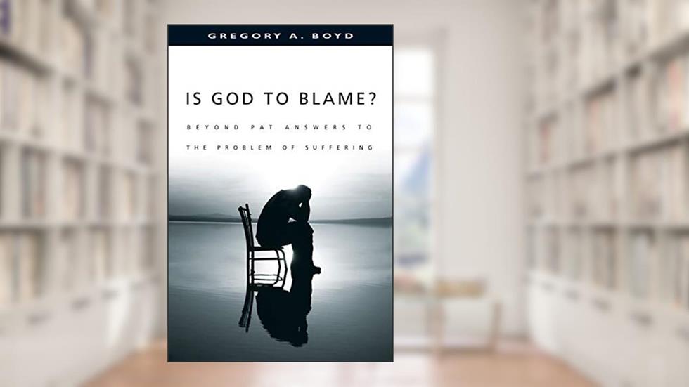 Is God to Blame? Moving Beyond Pat Answers to the Problem of Suffering, written by Gregory A. Boyd
