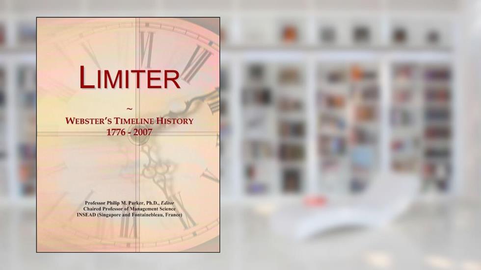 Limiter: Webster's Timeline History, 1776 - 2007, written by Icon Group International