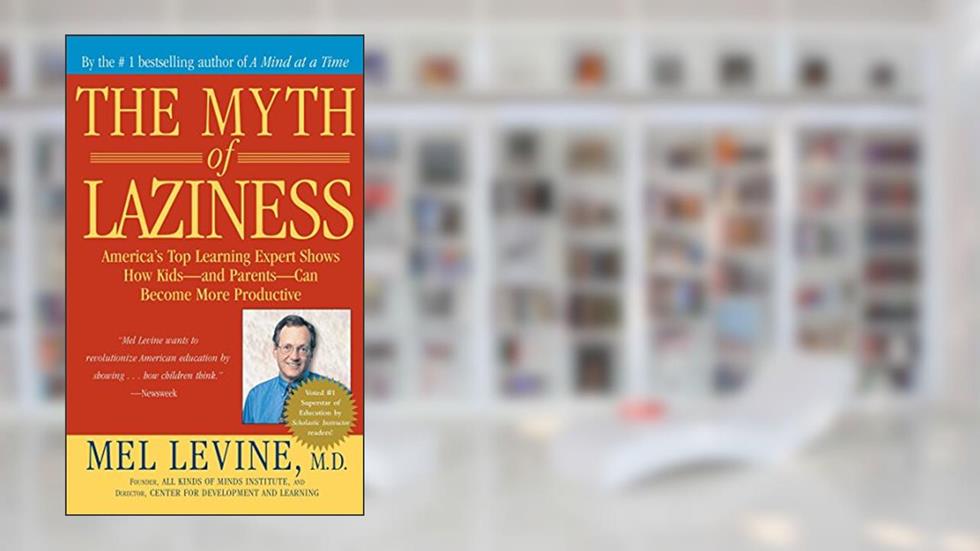 The Myth of Laziness, written by Mel Levine
