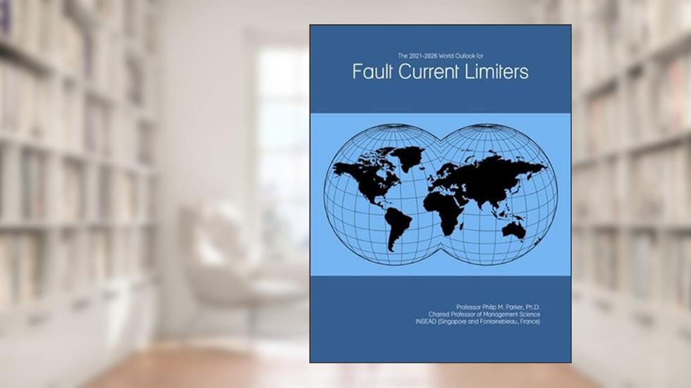 The 2021-2026 World Outlook for Fault Current Limiters, written by Prof Philip M. Parker Ph.D.