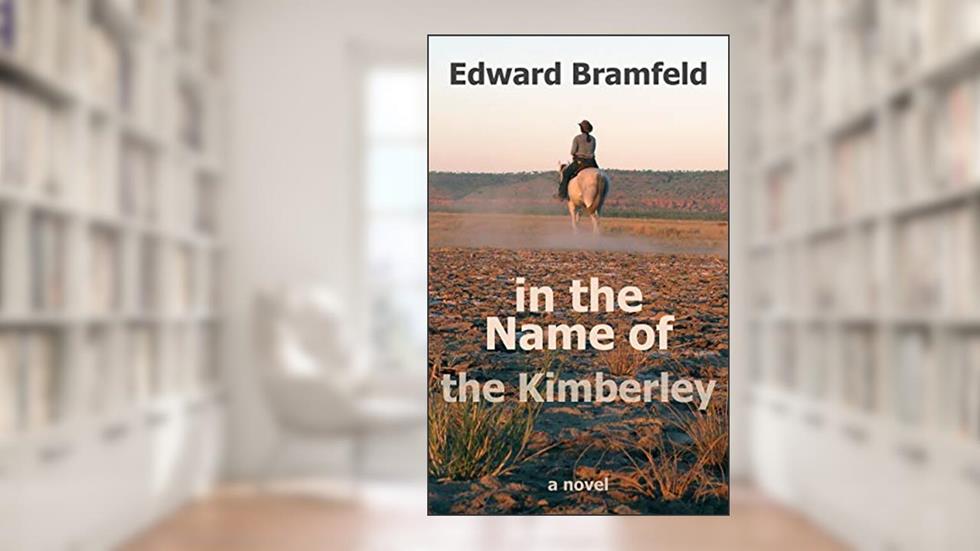 in the Name of the Kimberley, written by Edward Bramfeld