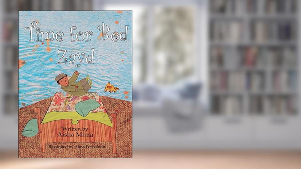 Time for Bed Zayd, written by Aisha Mirza