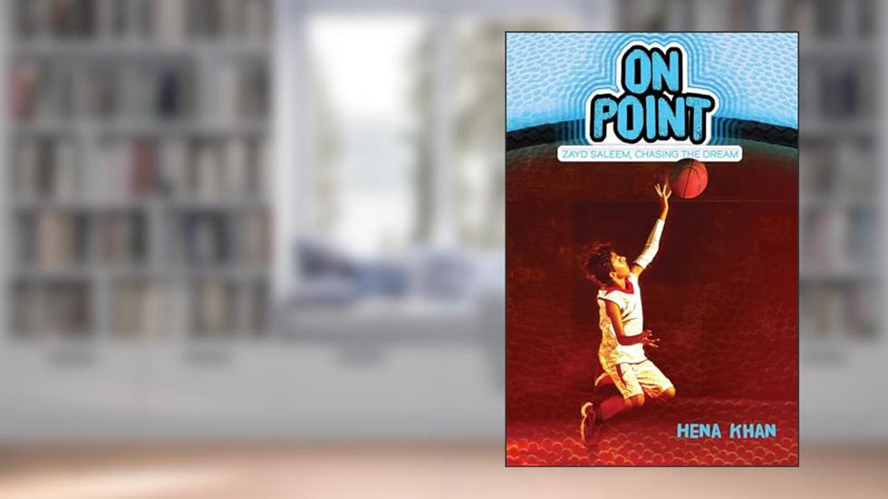 On Point (2) (Zayd Saleem, Chasing the Dream), written by Hena Khan