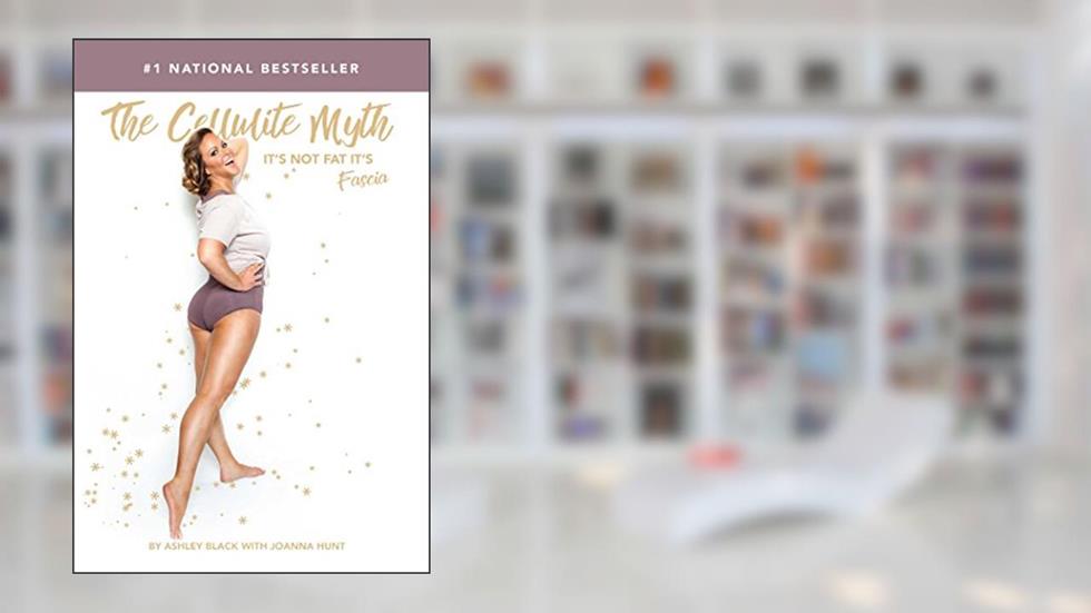 The Cellulite Myth: It's Not Fat, It's Fascia, written by Ashley Black