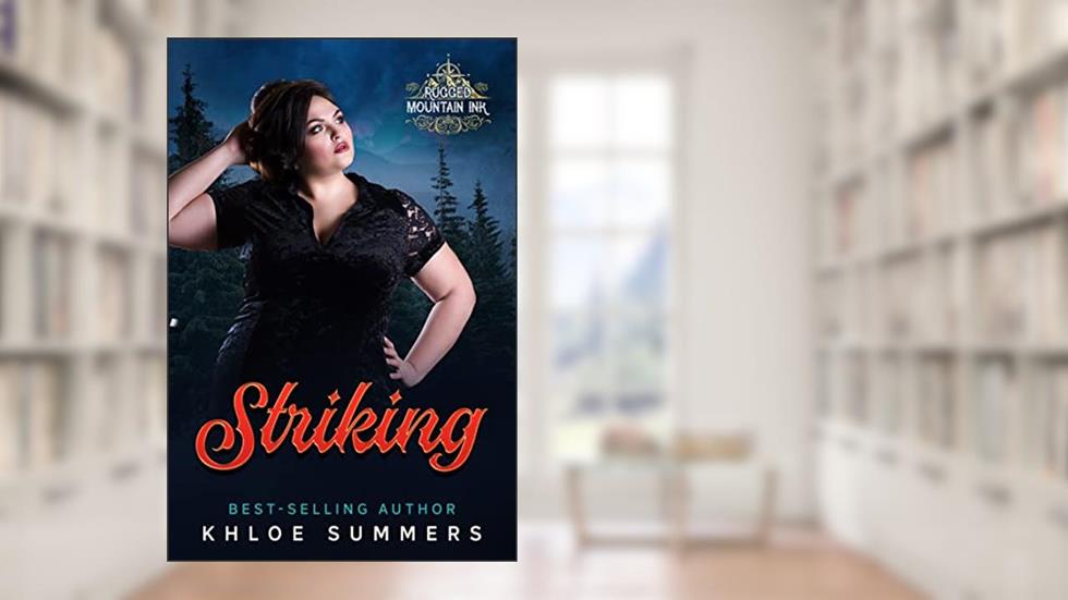 Striking: An Age Gap, Curvy Girl, Woman in Peril, Hero Mountain Man Romance (Rugged Mountain Ink Book 7), written by Khloe Summers