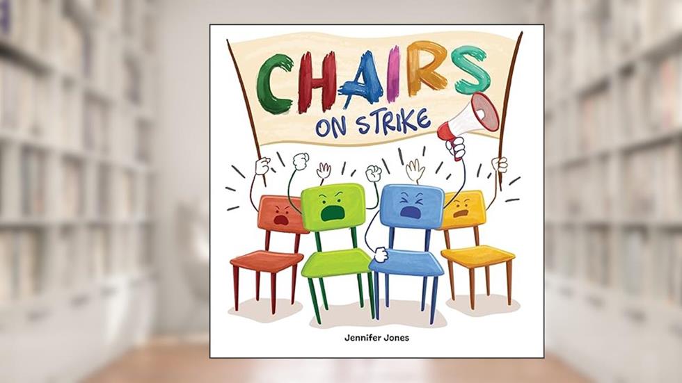 Chairs on Strike: A Funny, Rhyming, Read Aloud Kid's Book For Preschool, Kindergarten, 1st grade, 2nd grade, 3rd grade, or Early Readers, written by Jennifer Jones