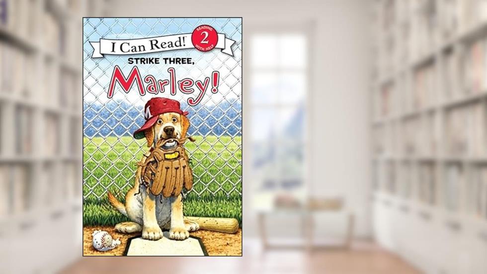 Marley: Strike Three, Marley! (I Can Read Level 2), written by John Grogan