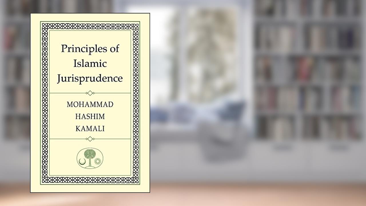 Principles of Islamic Jurisprudence, written by Prof. Mohammad Hashim Kamali