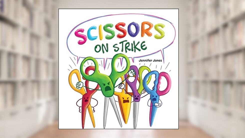 Scissors on Strike: A Funny, Rhyming, Read Aloud Kid's Book About Respect and Kindness for School Supplies, written by Jennifer Jones