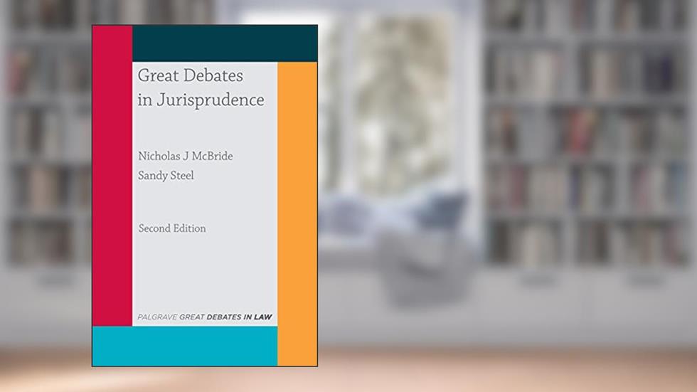 Great Debates in Jurisprudence (Great Debates in Law, 9), written by Nicholas McBride; Sandy Steel