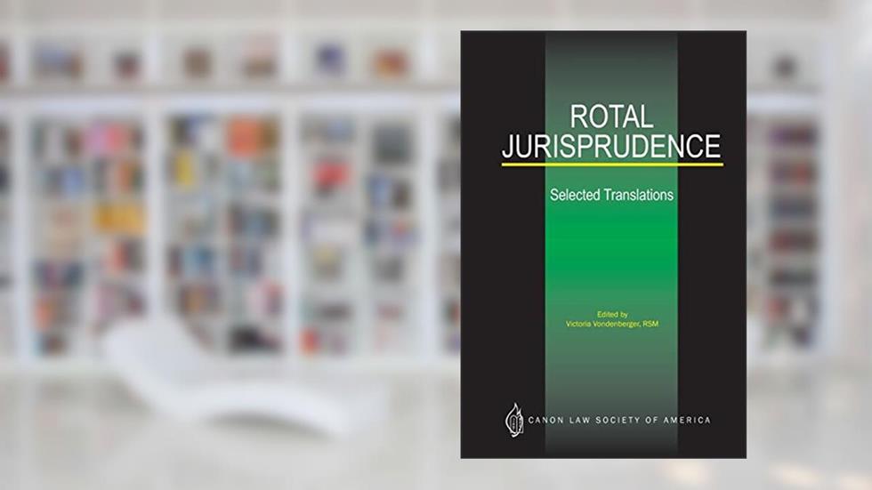 Rotal Jurisprudence: Selected Translations, written by Victoria Vondenberger RSM