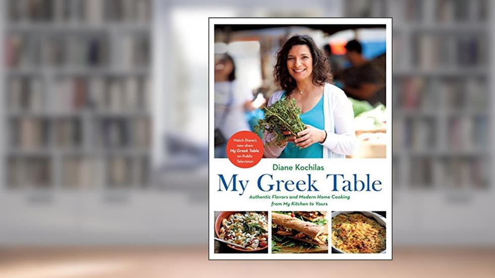My Greek Table: Authentic Flavors and Modern Home Cooking from My Kitchen to Yours, English, written by Diane Kochilas