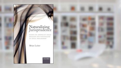 Cover from Naturalizing Jurisprudence: Essays on American Legal Realism and Naturalism in Legal Philosophy, written by Brian Leiter