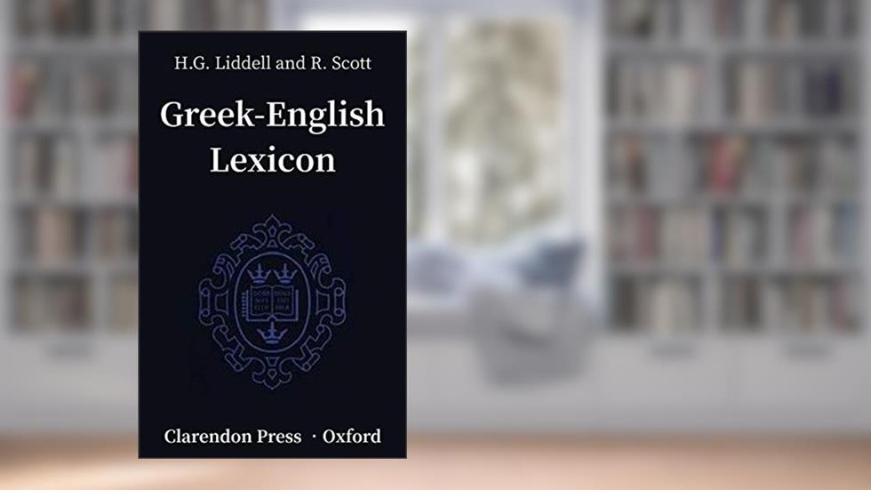An Intermediate Greek-English Lexicon, written by Henry George Liddell; Robert Scott