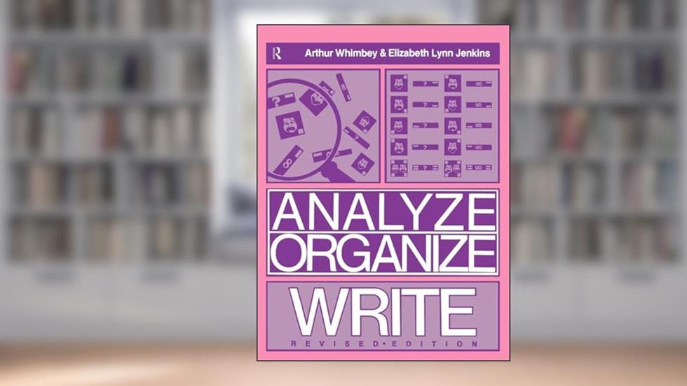 Analyze, Organize, Write, written by Arthur Whimbey
