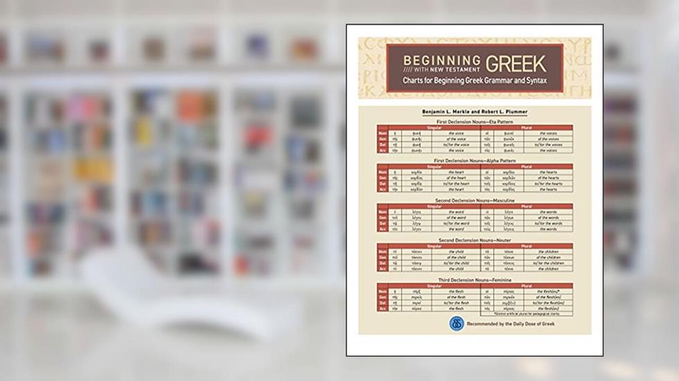 Charts for Beginning Greek Grammar and Syntax: A Quick Reference Guide to Beginning with New Testament Greek, written by Robert L. Plummer; Benjamin L. Merkle