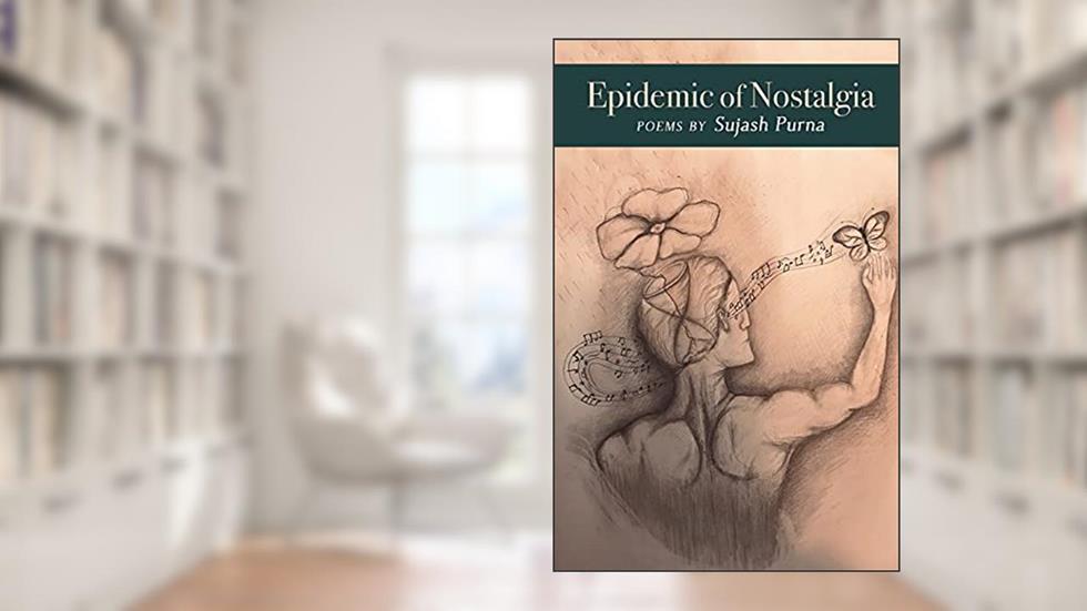 Epidemic of Nostalgia, written by Sujash Purna