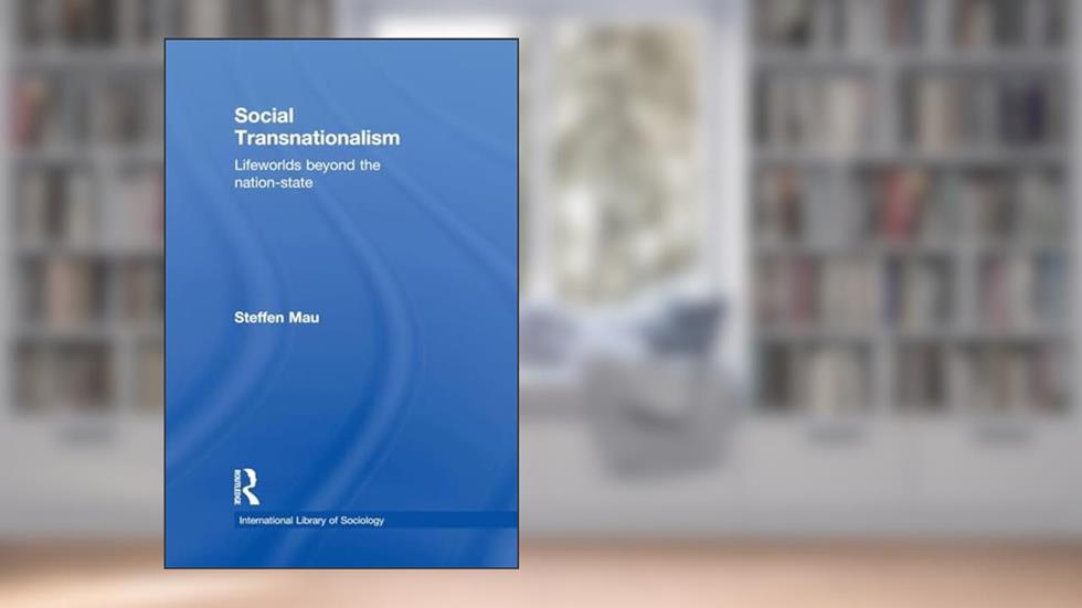 Social Transnationalism (International Library of Sociology), written by Steffen Mau