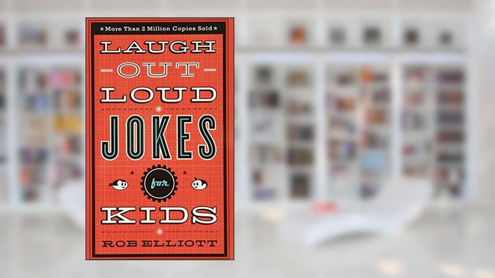 Laugh-Out-Loud Jokes for Kids, written by Rob Elliott