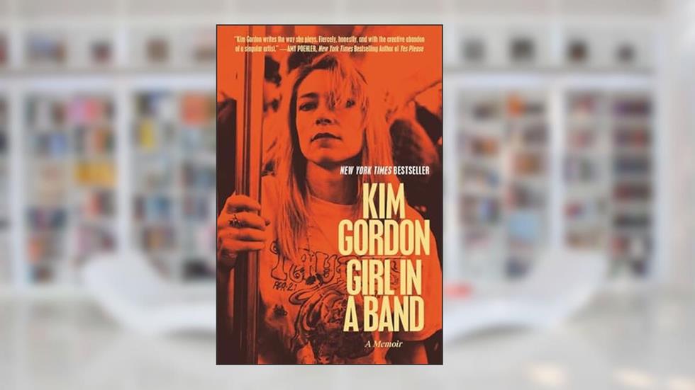 Girl in a Band: A Memoir, written by Kim Gordon
