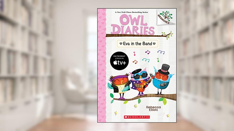 Eva in the Band: A Branches Book (Owl Diaries #17), written by Rebecca Elliott