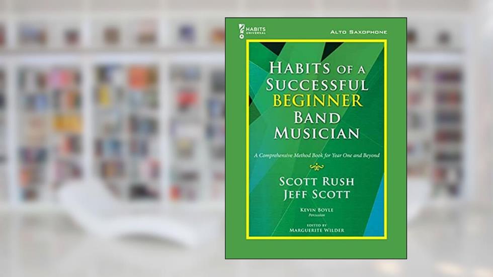 G-10166 - Habits Of A Successful Beginner Band Musician - Alto Saxophone, written by Scott Rush; Jeff Scott