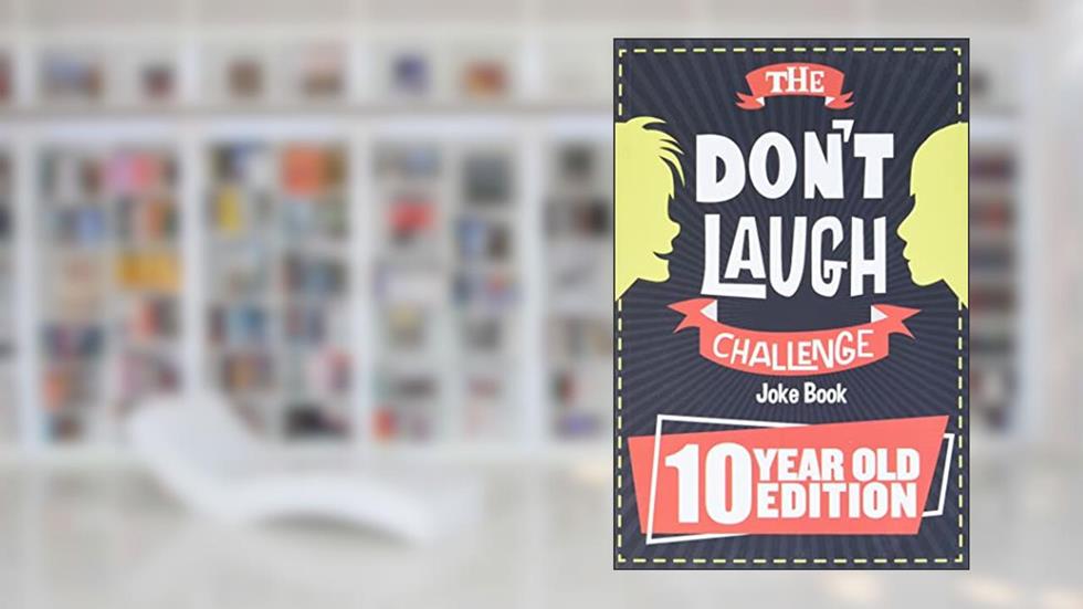 The Don't Laugh Challenge - 10 Year Old Edition: The LOL Interactive Joke Book Contest Game for Boys and Girls Age 10, written by Billy Boy