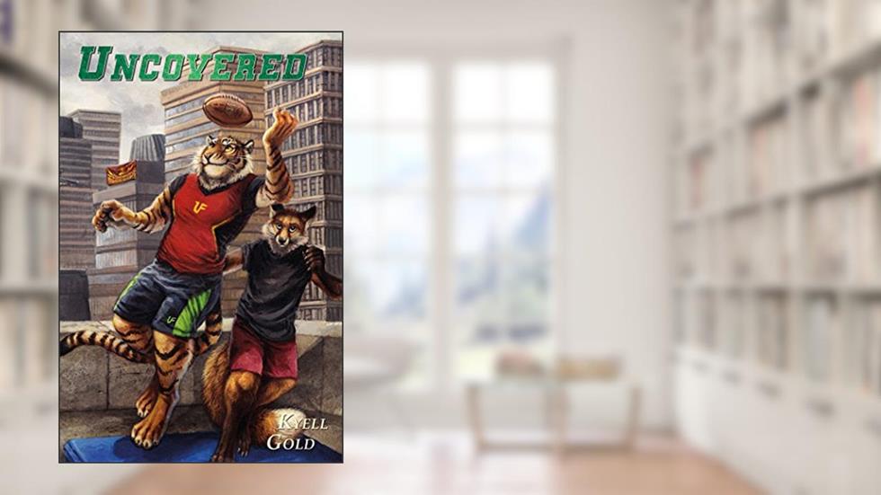 Uncovered (Out of Position Book 4), written by Kyell Gold