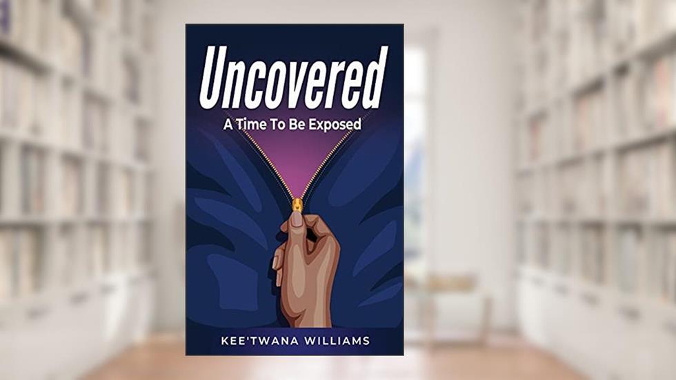 Uncovered, written by Kee'twana Williams