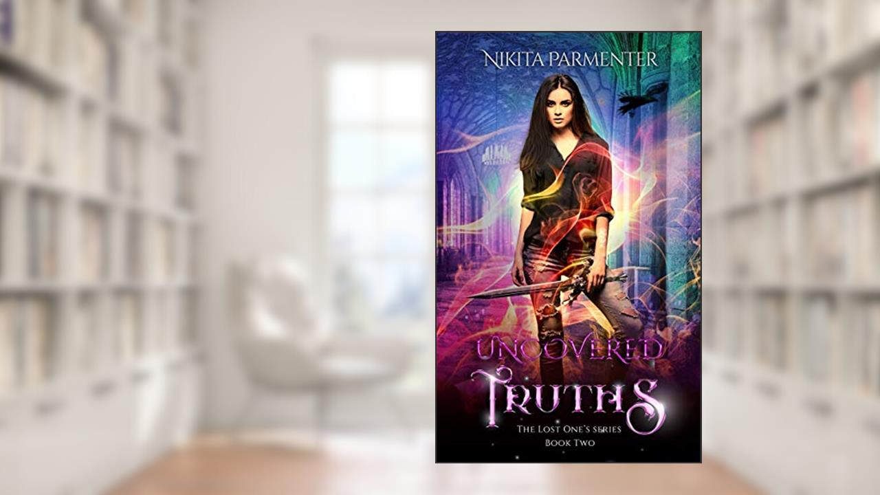 Uncovered Truths (The Lost Ones) Book 2 (The Lost One's), written by Nikita Parmenter