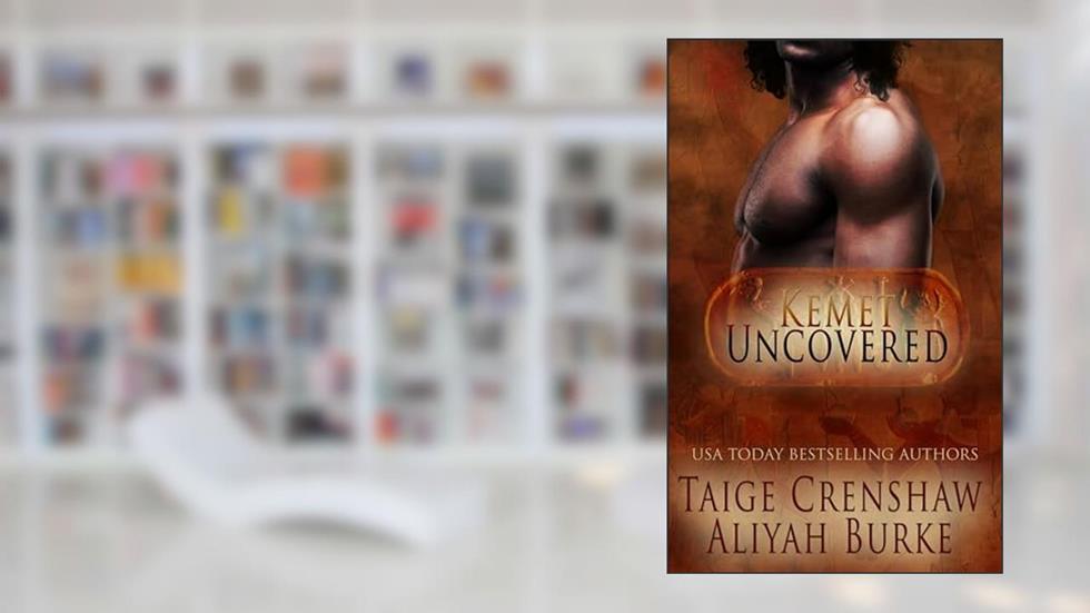 Kemet Uncovered: Part Two: A Box Set, written by Aliyah Burke; Taige Crenshaw