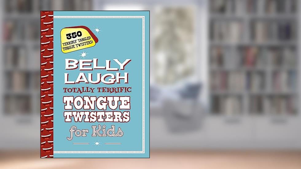 Belly Laugh Totally Terrific Tongue Twisters for Kids: 350 Terribly Tangled Tongue Twisters!, written by Sky Pony Press