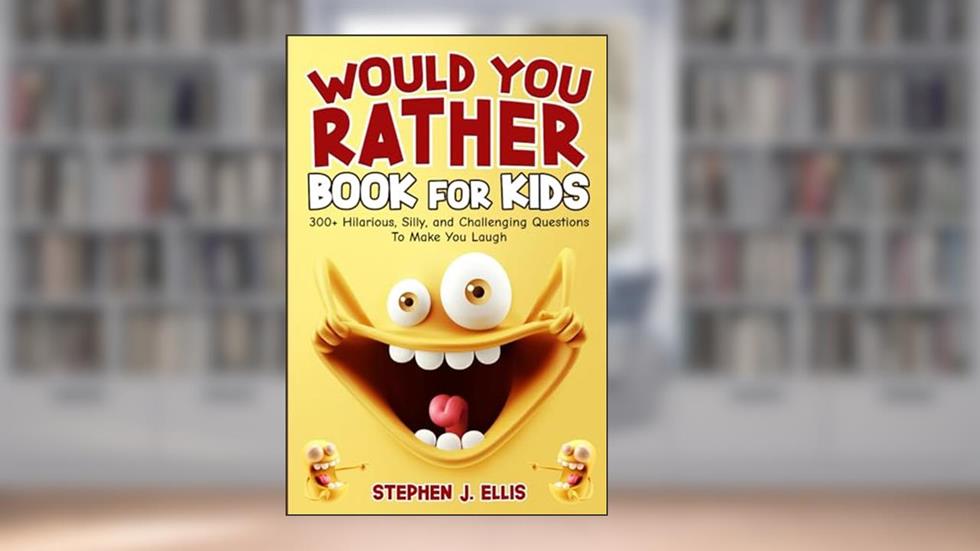 Would You Rather Book For Kids - 300+ Hilarious, Silly, and Challenging Questions To Make You Laugh (Funny Jokes and Activities - Ages 7-13), written by Stephen J. Ellis