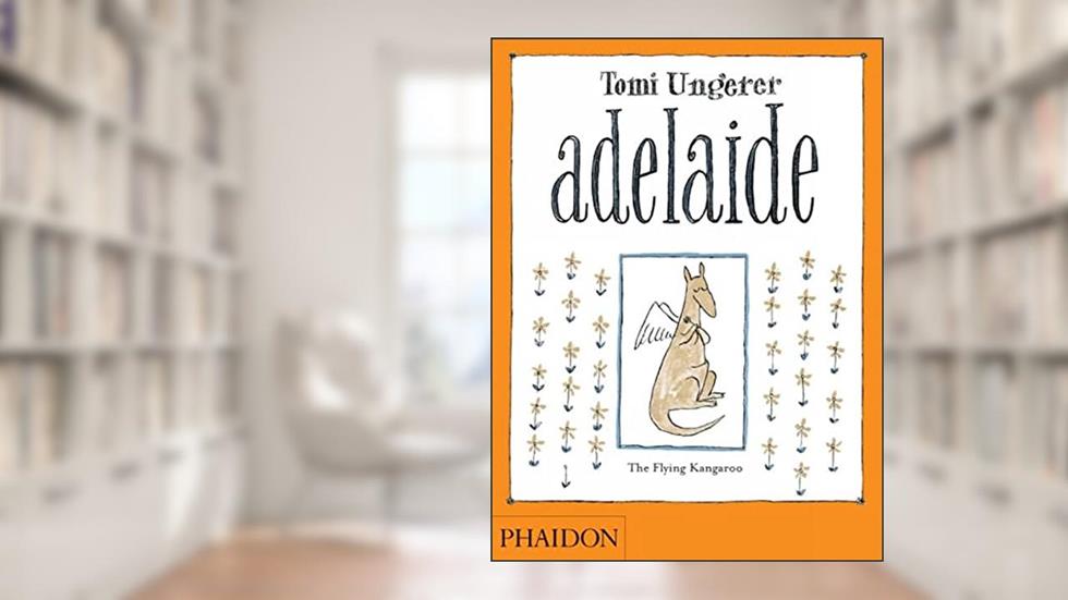 Adelaide: The Flying Kangaroo, written by Tomi Ungerer