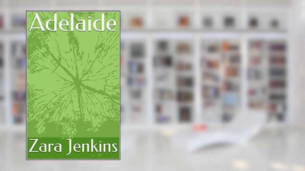 Adelaide, written by Zara Jenkins