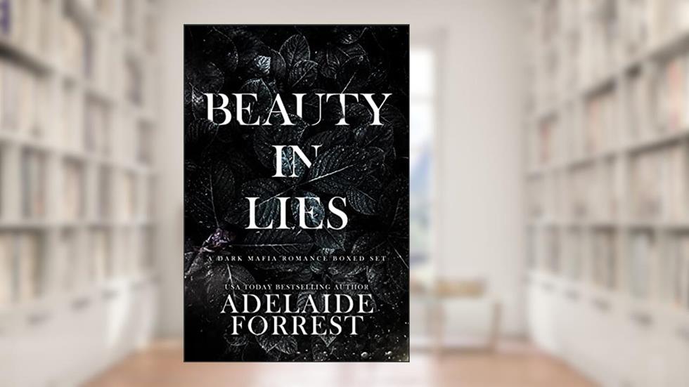 Beauty in Lies: A Dark Mafia Romance Boxed Set, written by Adelaide Forrest